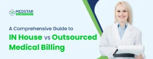 A Comprehensive Guide to In-House vs Outsourced Medical Billing