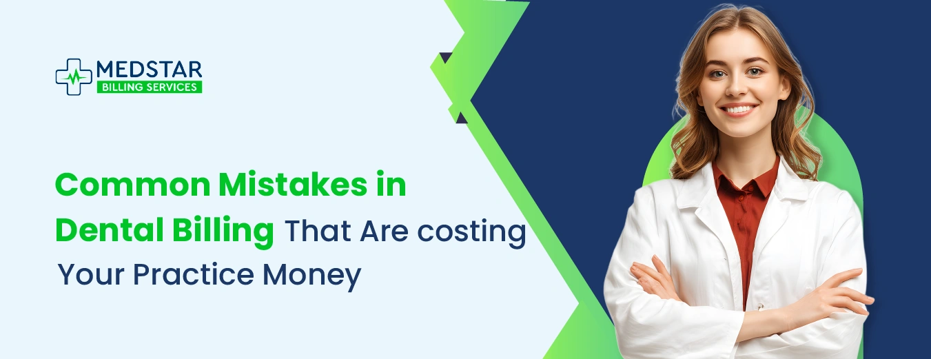 Common Mistakes in Dental Billing That Are Costing Your Practice Money