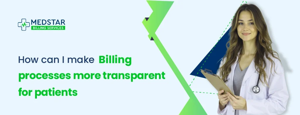 How can I make billing processes more transparent for patients