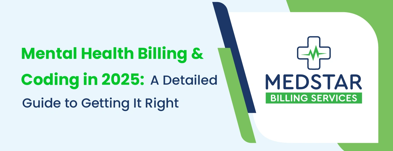Mental Health Billing & Coding in 2025: A Detailed Guide to Getting It Right
