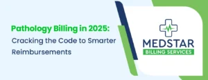 Pathology Billing in 2025 Cracking the Code to Smarter Reimbursements