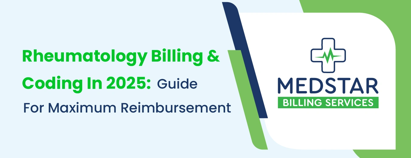 Rheumatology Billing & Coding in 2025: A Complete Guide for Maximum Reimbursement